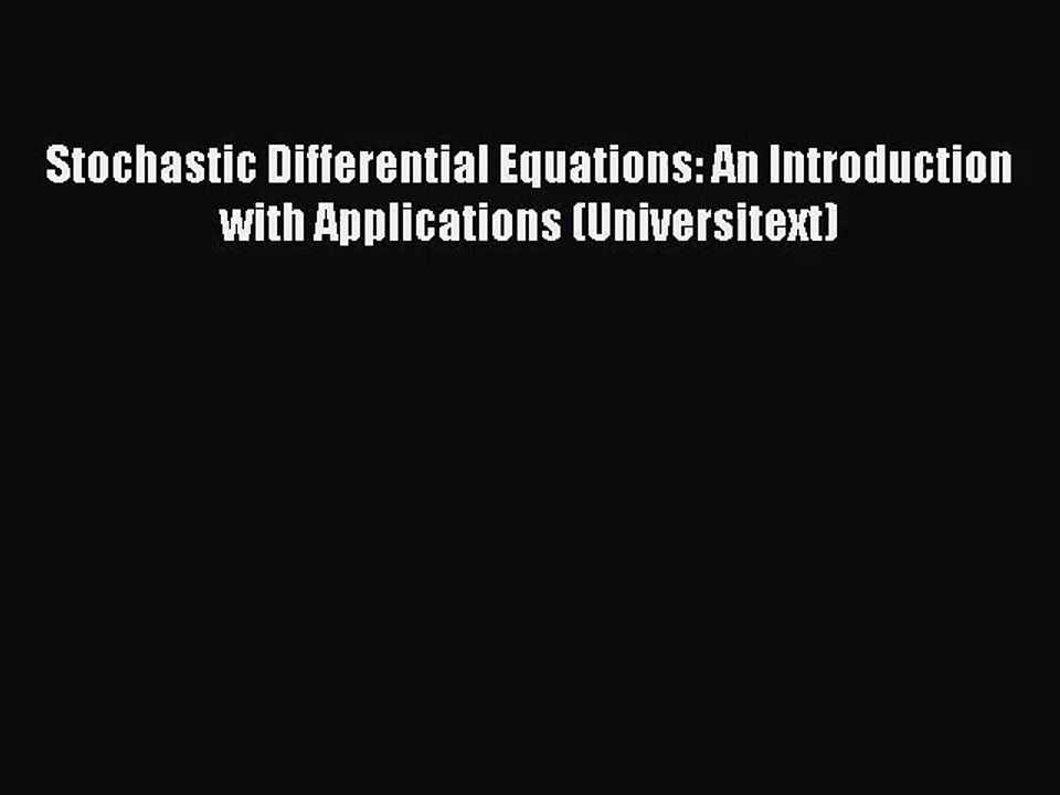 [PDF Download] Stochastic Differential Equations: An Introduction with Applications (Universitext)