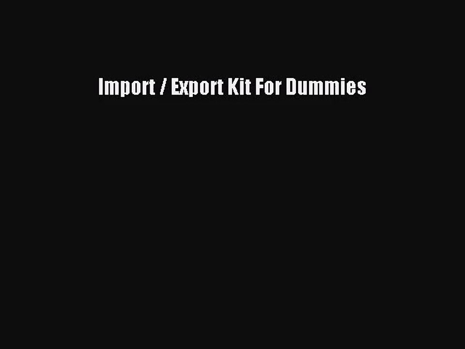 [PDF Download] Import / Export Kit For Dummies [Download] Online