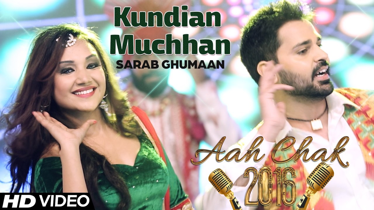 Sarab Ghumaan - Kundian Muchhan _ Full Video _ Aah Chak 2016