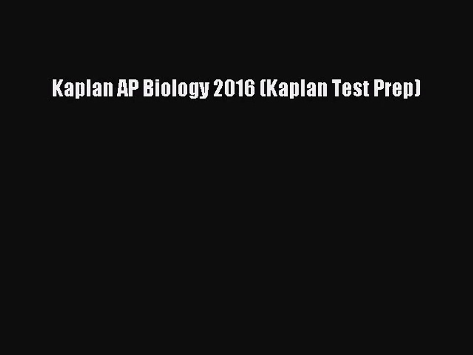 [PDF Download] Kaplan AP Biology 2016 (Kaplan Test Prep) [Read] Full Ebook