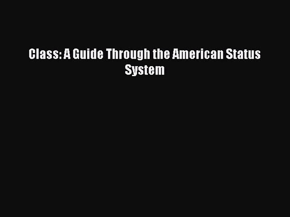 [PDF Download] Class: A Guide Through the American Status System [Read] Full Ebook