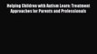 [PDF Download] Helping Children with Autism Learn: Treatment Approaches for Parents and Professionals