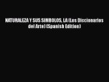 [PDF Download] NATURALEZA Y SUS SIMBOLOS LA (Los Diccionarios del Arte) (Spanish Edition) [PDF]