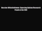 [PDF Download] Vaccine Whistleblower: Exposing Autism Research Fraud at the CDC [Download]