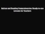 [PDF Download] Autism and Reading Comprehension: Ready-to-use Lessons for Teachers [Read] Full