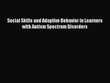 [PDF Download] Social Skills and Adaptive Behavior in Learners with Autism Spectrum Disorders
