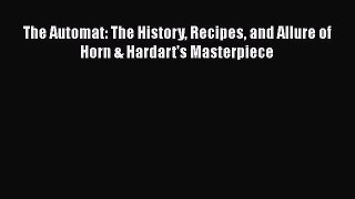 [PDF Download] The Automat: The History Recipes and Allure of Horn & Hardart's Masterpiece