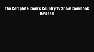 [PDF Download] The Complete Cook's Country TV Show Cookbook Revised [Download] Online
