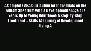 [PDF Download] A Complete ABA Curriculum for Individuals on the Autism Spectrum with a Developmental