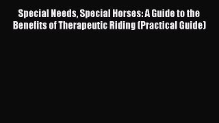 [PDF Download] Special Needs Special Horses: A Guide to the Benefits of Therapeutic Riding