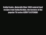 [PDF Download] Kathy Cooks...Naturally (Over 1000 natural food recipes from Kathy Hoshijo the