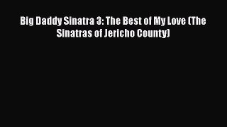 Read Big Daddy Sinatra 3: The Best of My Love (The Sinatras of Jericho County) Ebook Free