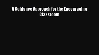 [PDF Download] A Guidance Approach for the Encouraging Classroom [Read] Full Ebook