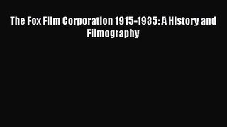 [PDF Download] The Fox Film Corporation 1915-1935: A History and Filmography [Download] Online