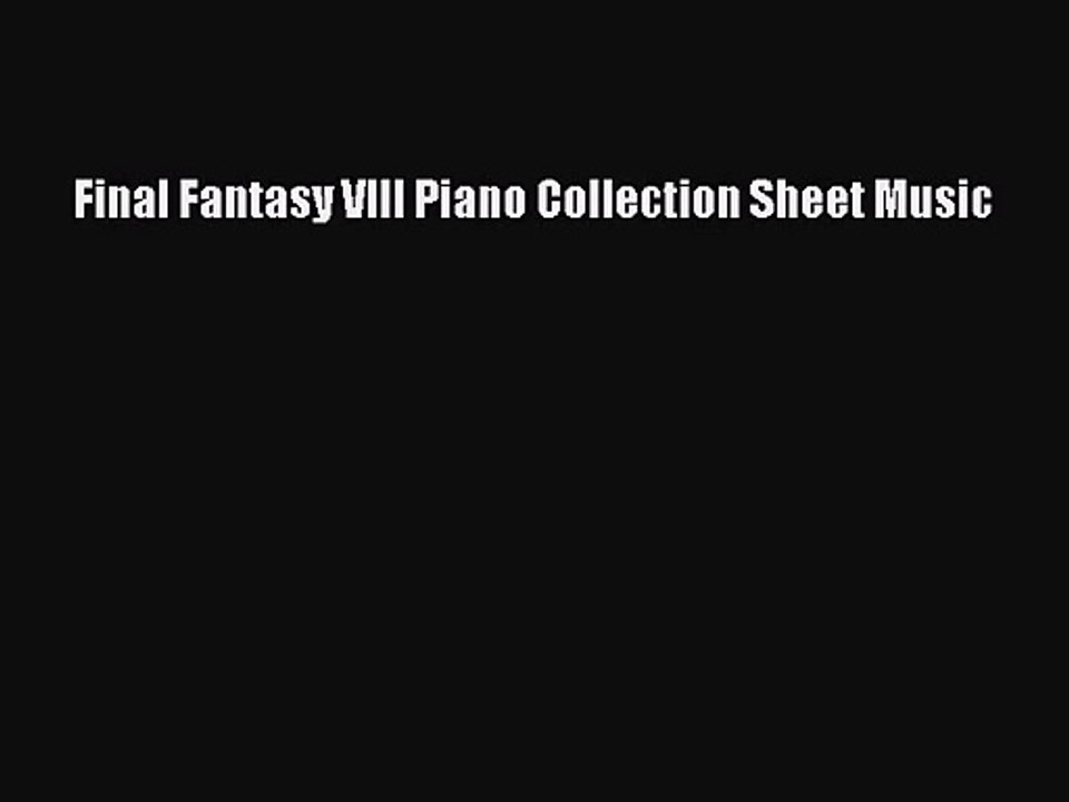 Pdf Download Final Fantasy Viii Piano Collection Sheet Music Download Full Ebook Video Dailymotion