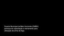 Guardas municipais de Belo Horizonte iniciam treinamento para utilização de armas de fogo