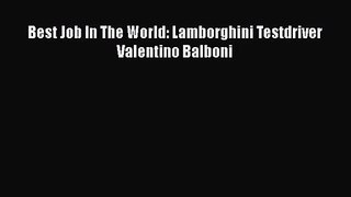 Read Best Job In The World: Lamborghini Testdriver Valentino Balboni PDF Online