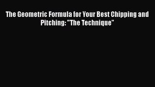 Download The Geometric Formula for Your Best Chipping and Pitching: The Technique PDF Free