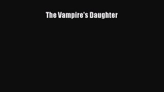 Read The Vampire's Daughter Ebook Free