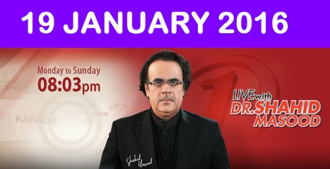 Live with Dr Shahid Masood 19 January 2016 On News One