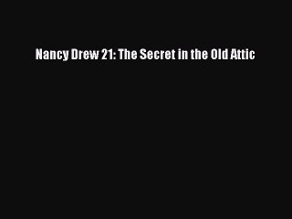 [PDF Download] Nancy Drew 21: The Secret in the Old Attic [PDF] Online