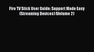 [PDF Download] Fire TV Stick User Guide: Support Made Easy (Streaming Devices) (Volume 2) [PDF]