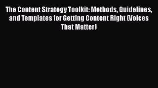 [PDF Download] The Content Strategy Toolkit: Methods Guidelines and Templates for Getting Content