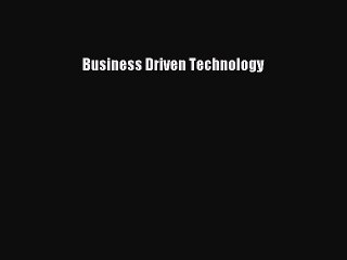 [PDF Download] Business Driven Technology [Download] Full Ebook