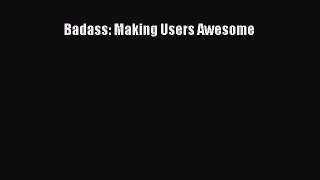 [PDF Download] Badass: Making Users Awesome [Download] Full Ebook