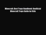 [PDF Download] Minecraft: Best Traps Handbook: Unofficial Minecraft Traps Guide for Kids [Read]