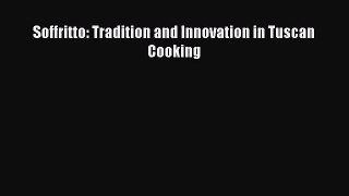 [PDF Download] Soffritto: Tradition and Innovation in Tuscan Cooking [Read] Full Ebook