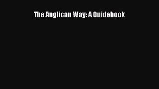 [PDF Download] The Anglican Way: A Guidebook [Download] Online