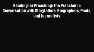 [PDF Download] Reading for Preaching: The Preacher in Conversation with Storytellers Biographers