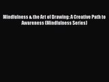 [PDF Download] Mindfulness & the Art of Drawing: A Creative Path to Awareness (Mindfulness