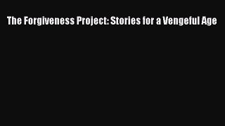 [PDF Download] The Forgiveness Project: Stories for a Vengeful Age [Download] Online