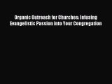 [PDF Download] Organic Outreach for Churches: Infusing Evangelistic Passion into Your Congregation