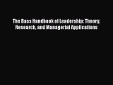 [PDF Download] The Bass Handbook of Leadership: Theory Research and Managerial Applications