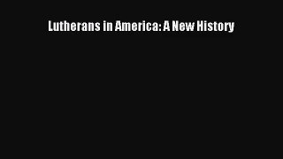 [PDF Download] Lutherans in America: A New History [PDF] Full Ebook