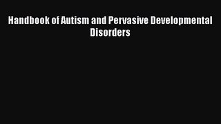 [PDF Download] Handbook of Autism and Pervasive Developmental Disorders [Download] Full Ebook