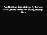 [PDF Download] Teething Baby: Complete Guide For Teething Babies Natural Remedies Sleeping