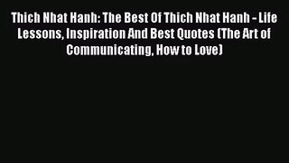 [PDF Download] Thich Nhat Hanh: The Best Of Thich Nhat Hanh - Life Lessons Inspiration And