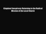 [PDF Download] Kingdom Conspiracy: Returning to the Radical Mission of the Local Church [PDF]