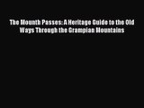[PDF Download] The Mounth Passes: A Heritage Guide to the Old Ways Through the Grampian Mountains