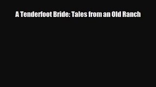 [PDF Download] A Tenderfoot Bride: Tales from an Old Ranch [Read] Online