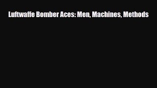 [PDF Download] Luftwaffe Bomber Aces: Men Machines Methods [Download] Online