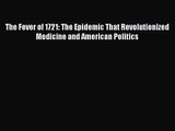 [PDF Download] The Fever of 1721: The Epidemic That Revolutionized Medicine and American Politics