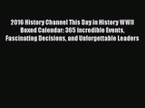 [PDF Download] 2016 History Channel This Day in History WWII Boxed Calendar: 365 Incredible