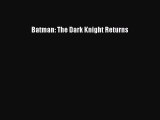 Read Batman: The Dark Knight Returns PDF Online