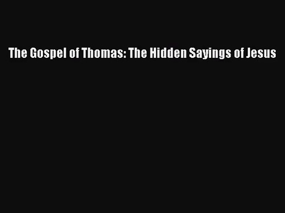 [PDF Download] The Gospel of Thomas: The Hidden Sayings of Jesus [Read] Full Ebook