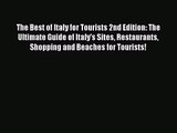 Read The Best of Italy for Tourists 2nd Edition: The Ultimate Guide of Italy's Sites Restaurants